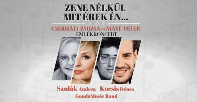 Zene nélkül mit érek én – Cserháti Zsuzsa és Máté Péter emlékkoncert